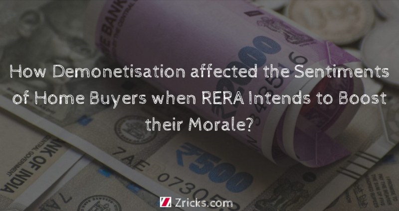 How Demonetisation affected the Sentiments of Home Buyers when RERA Intends to Boost their Morale?